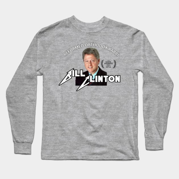 Reformed Orthodox Rabbi Bill Clinton for Game of the Year Long Sleeve T-Shirt by TheDumbStore